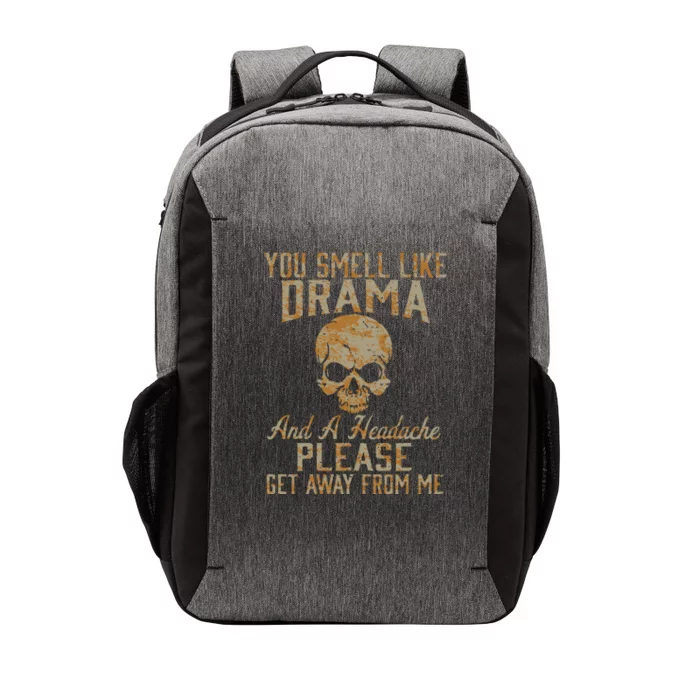 You Smell Like Drama And A Headache Please Get Away From Me Vector Backpack