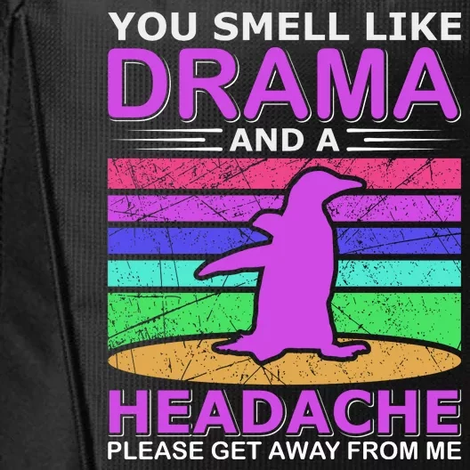 You Smell Like Drama And A Headache City Backpack