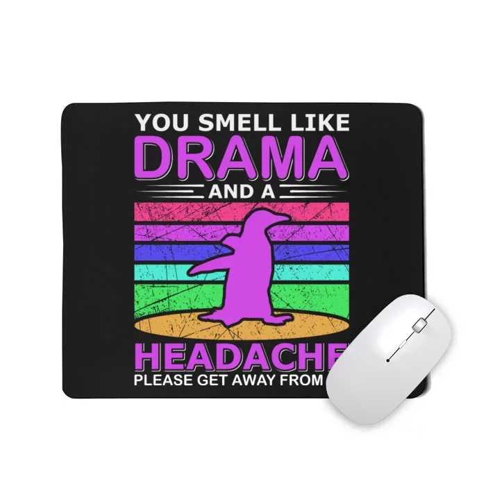 You Smell Like Drama And A Headache Mousepad