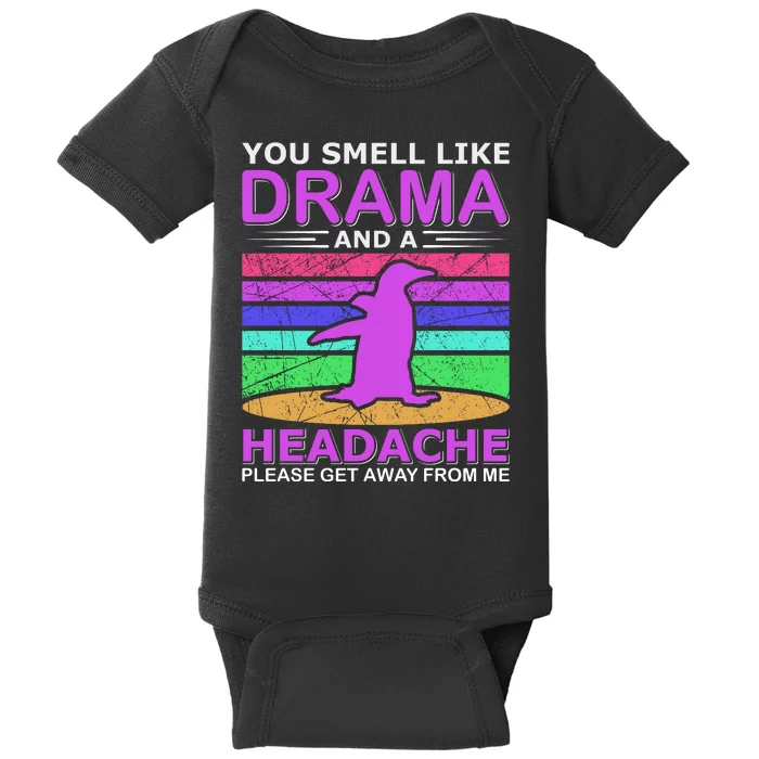 You Smell Like Drama And A Headache Baby Bodysuit