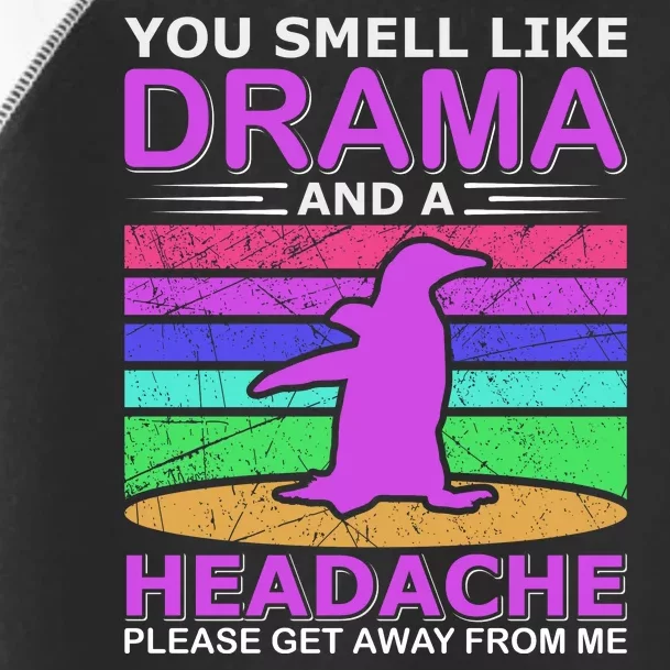 You Smell Like Drama And A Headache Toddler Fine Jersey T-Shirt