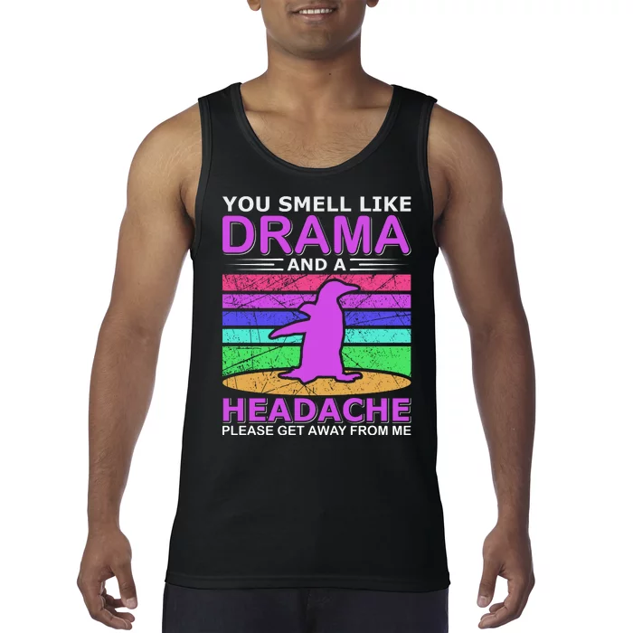 You Smell Like Drama And A Headache Tank Top