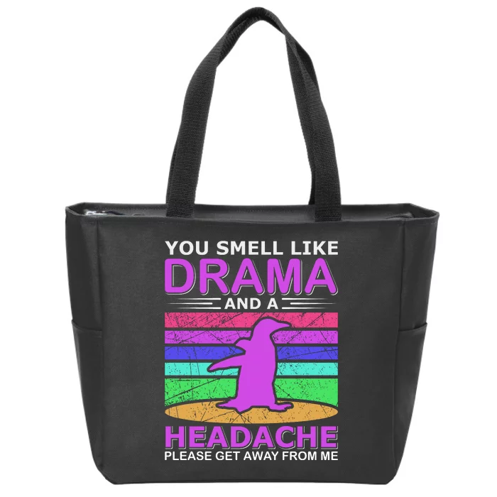 You Smell Like Drama And A Headache Zip Tote Bag