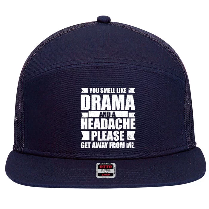 You Smell Like Drama And A Headache 7 Panel Mesh Trucker Snapback Hat