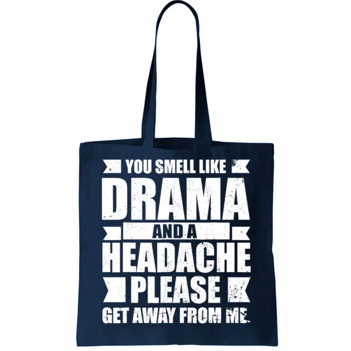 You Smell Like Drama And A Headache Tote Bag