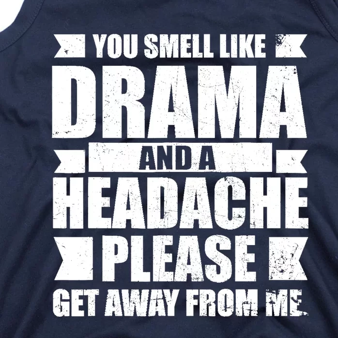 You Smell Like Drama And A Headache Tank Top