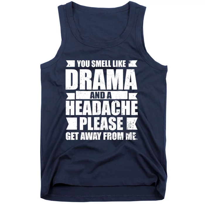 You Smell Like Drama And A Headache Tank Top