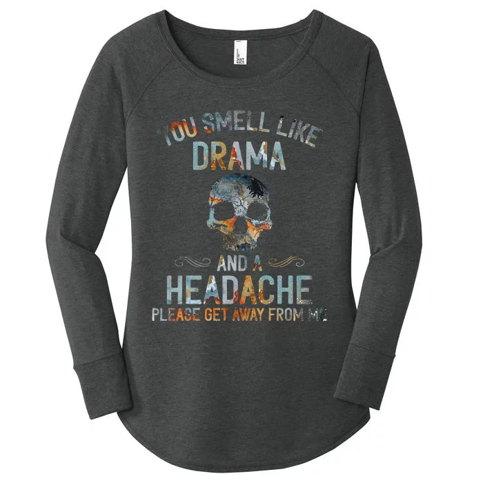 You Smell Like Drama And A Headache Skull Women's Perfect Tri Tunic Long Sleeve Shirt