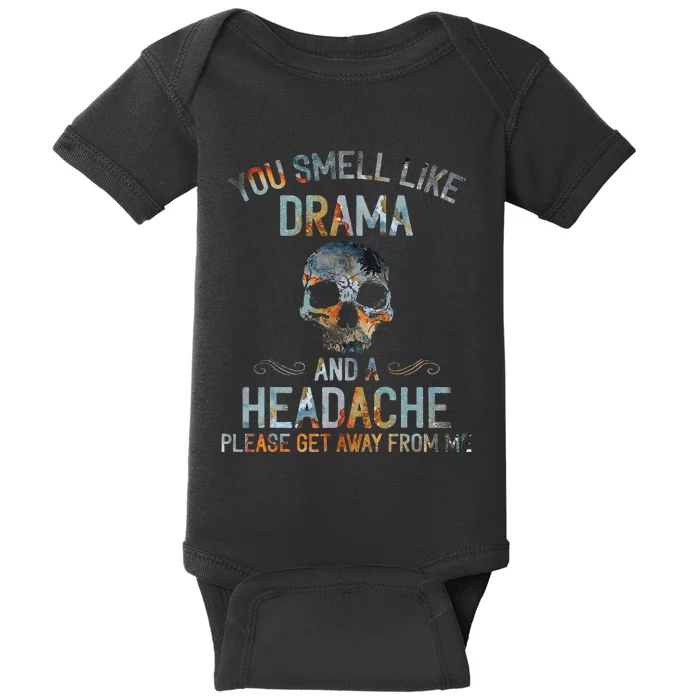 You Smell Like Drama And A Headache Skull Baby Bodysuit