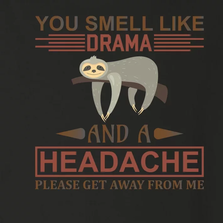 You Smell Like Drama And A Headache Please Get Away From Me Toddler Long Sleeve Shirt