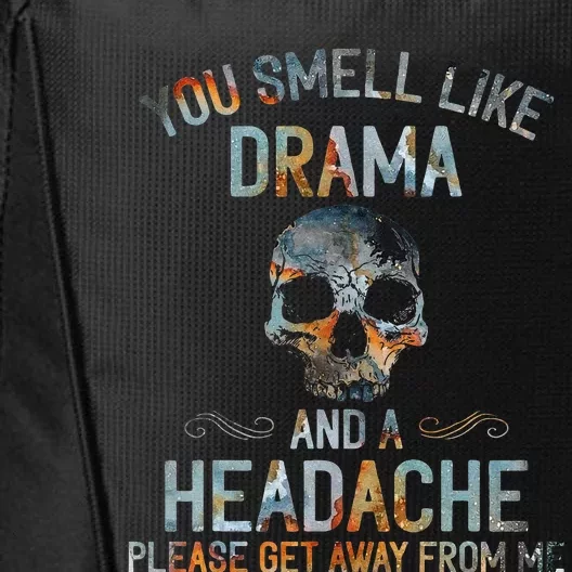 You Smell Like Drama And A Headache Skull City Backpack