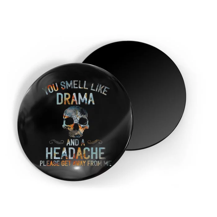 You Smell Like Drama And A Headache Skull Magnet