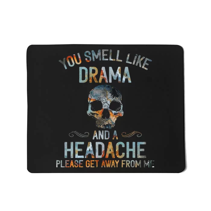 You Smell Like Drama And A Headache Skull Mousepad