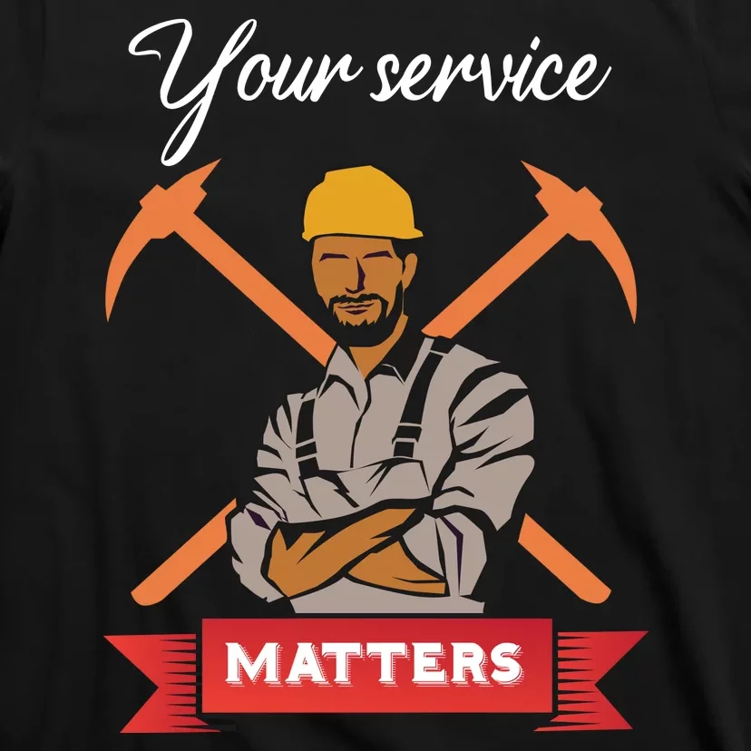 Your Service Matters T-Shirt