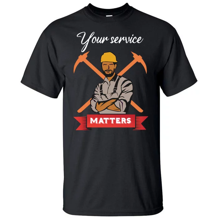 Your Service Matters Tall T-Shirt