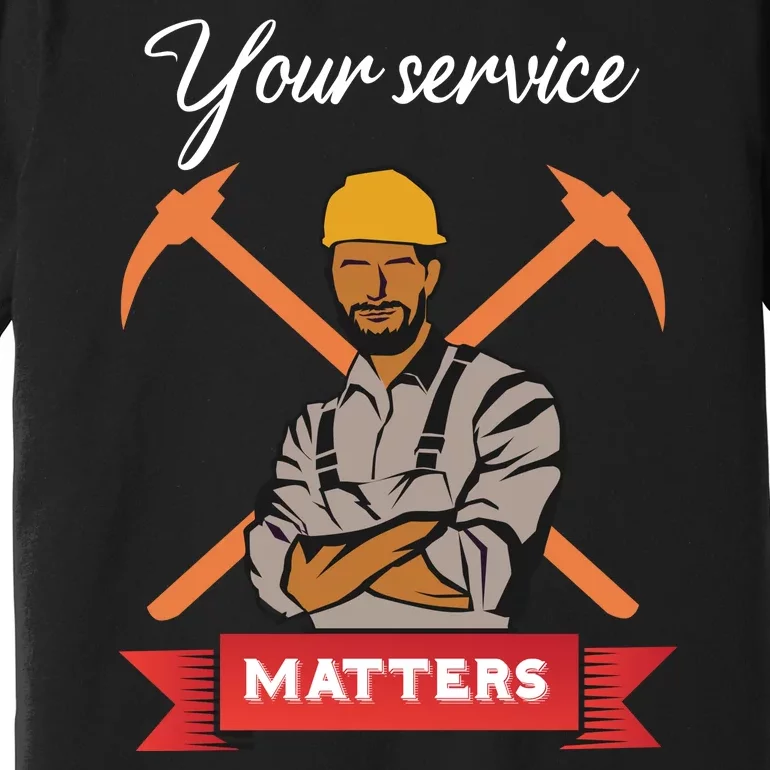 Your Service Matters Premium T-Shirt