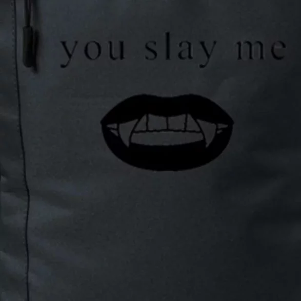 You Slay Me Vampire Quote Daily Commute Backpack