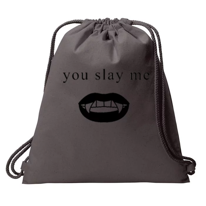 You Slay Me Vampire Quote Drawstring Bag