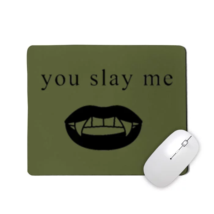 You Slay Me Vampire Quote Mousepad