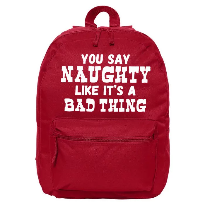 You Say Naughty Like Its A Bad Thing 16 in Basic Backpack