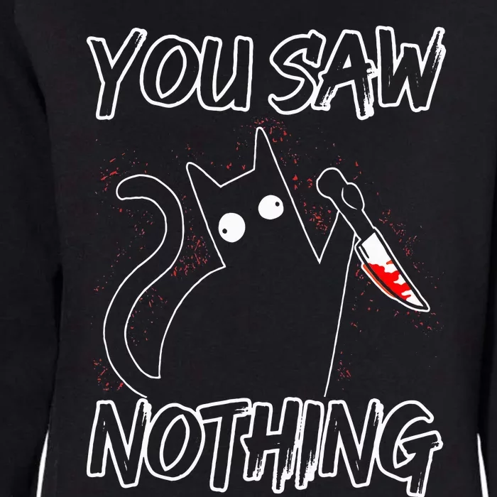 You Saw Nothing Black Cat Sarcasm Murderer Womens California Wash Sweatshirt