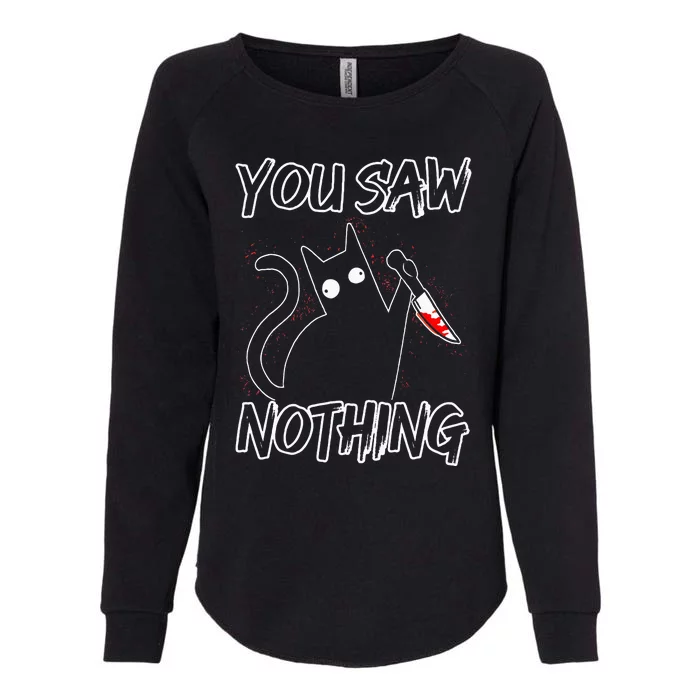 You Saw Nothing Black Cat Sarcasm Murderer Womens California Wash Sweatshirt