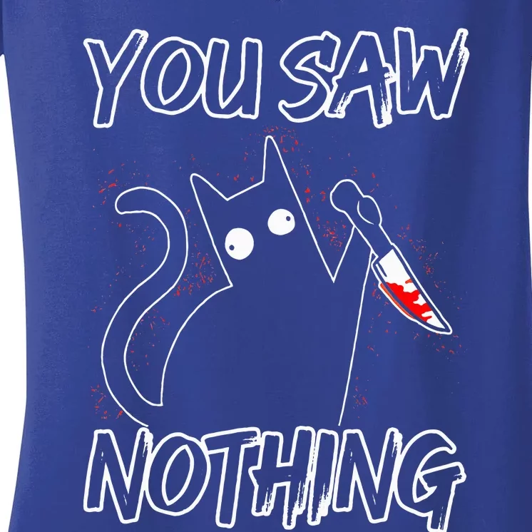 You Saw Nothing Black Cat Sarcasm Murderer Women's V-Neck T-Shirt