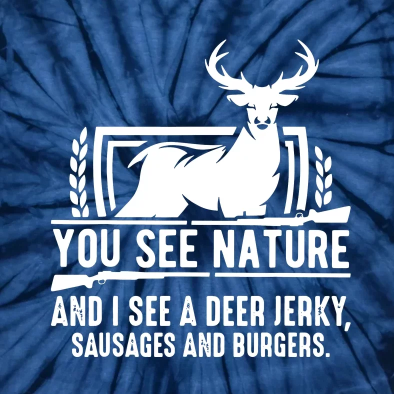 You See Nature And I See A Deer Jerky Tie-Dye T-Shirt