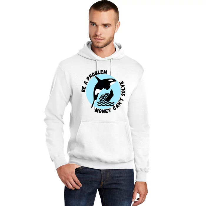 Yacht Sinking Orca Be A Problem Money CanT Solve Hoodie