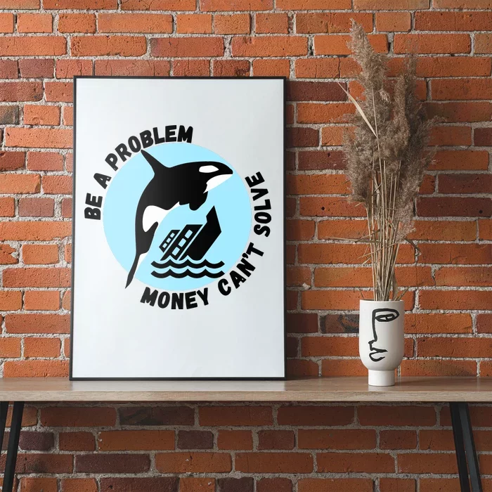 Yacht Sinking Orca Be A Problem Money CanT Solve Poster