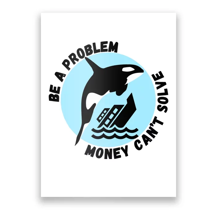 Yacht Sinking Orca Be A Problem Money CanT Solve Poster