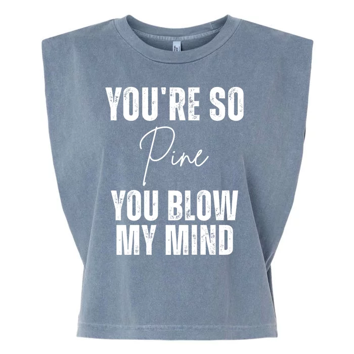 Youre So Pine You Blow My Mind Funny Christmas Garment-Dyed Women's Muscle Tee