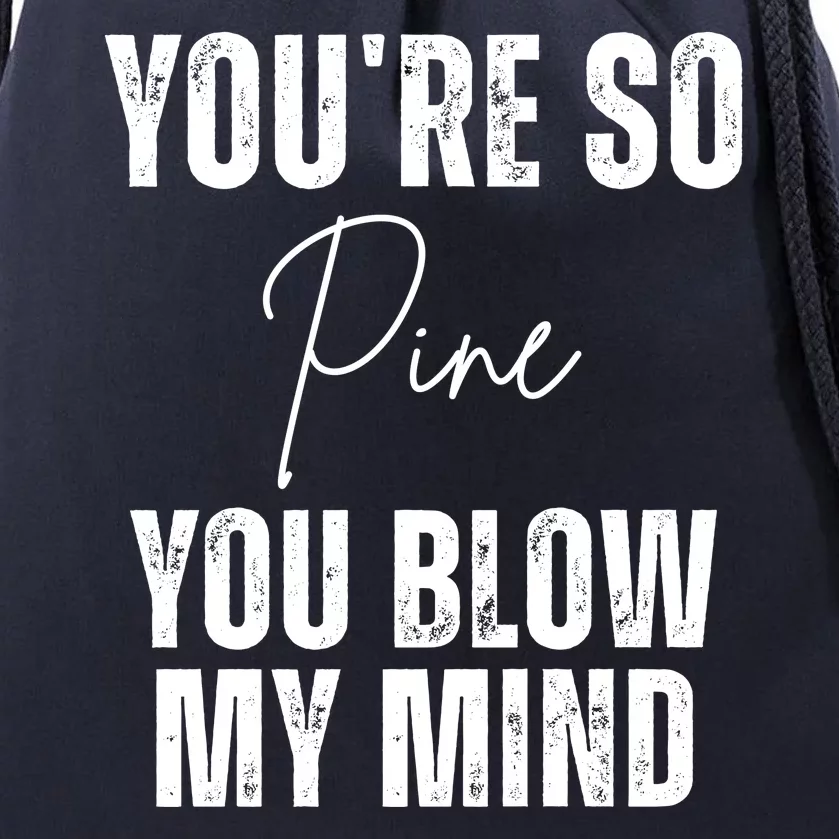 Youre So Pine You Blow My Mind Funny Christmas Drawstring Bag