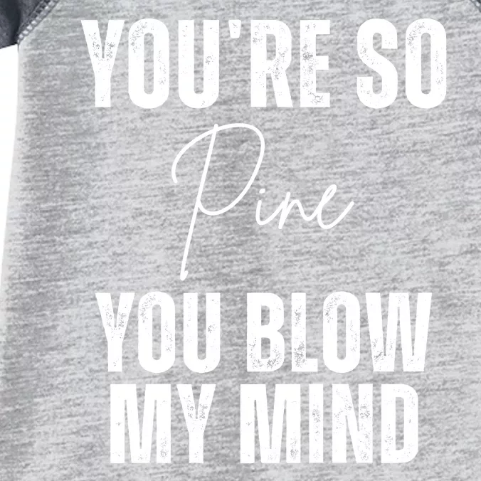 Youre So Pine You Blow My Mind Funny Christmas Infant Baby Jersey Bodysuit