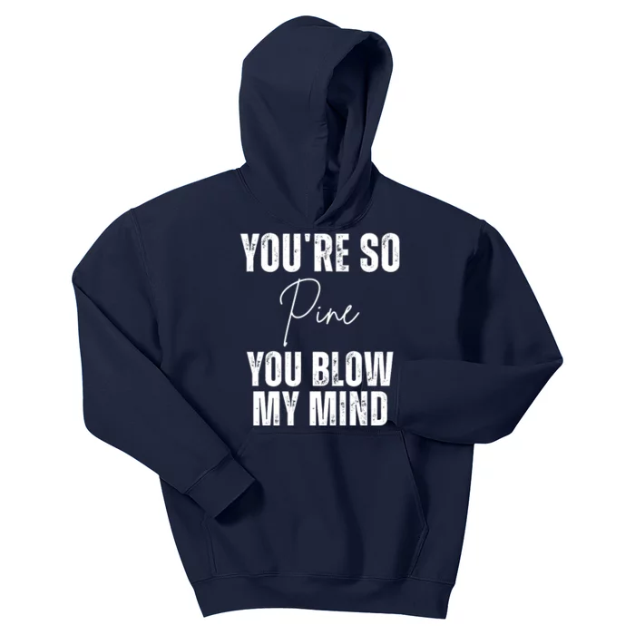 Youre So Pine You Blow My Mind Funny Christmas Kids Hoodie