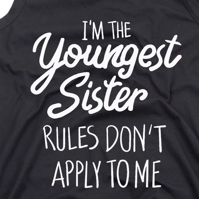 Youngest Sister Rules Dont Apply To Me Funny Sibling Tank Top