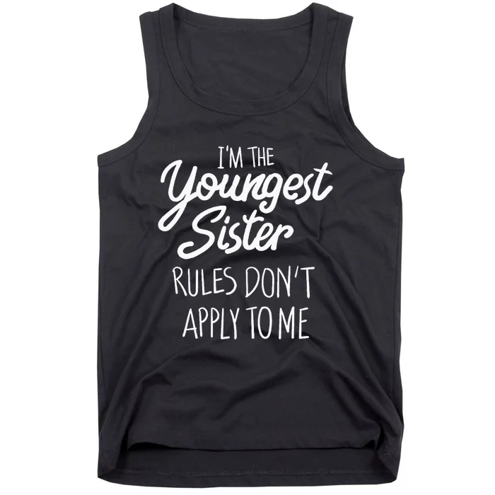 Youngest Sister Rules Dont Apply To Me Funny Sibling Tank Top