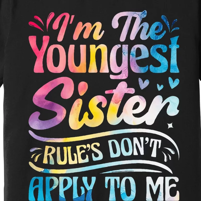 Youngest Sister Rules Don't Apply To Me Funny Matching Premium T-Shirt