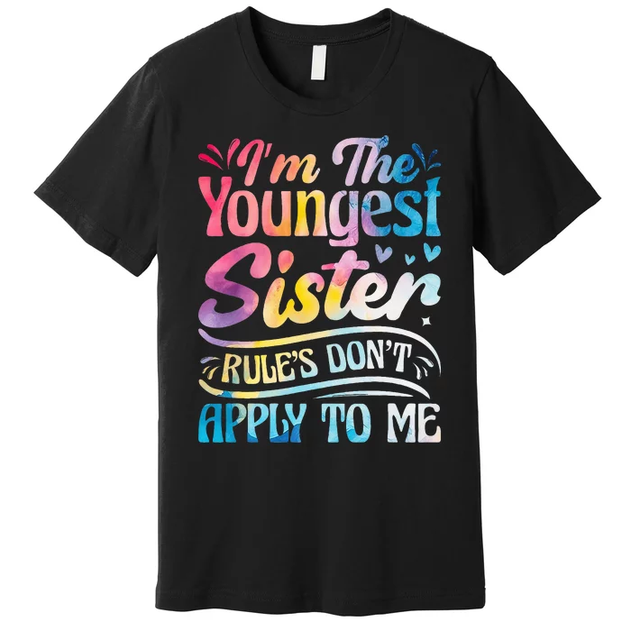 Youngest Sister Rules Don't Apply To Me Funny Matching Premium T-Shirt