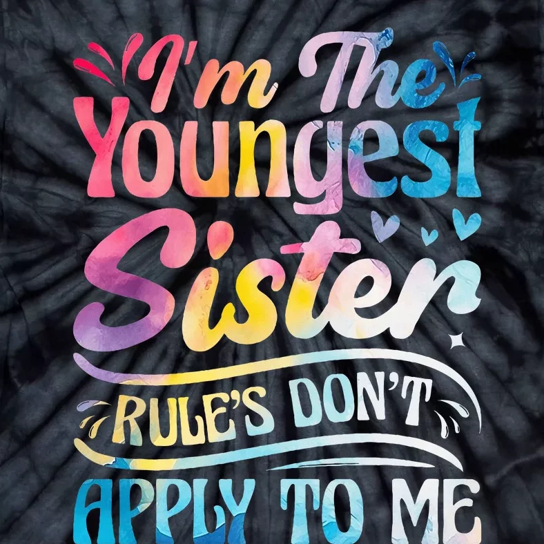 Youngest Sister Rules Don't Apply To Me Funny Matching Tie-Dye T-Shirt