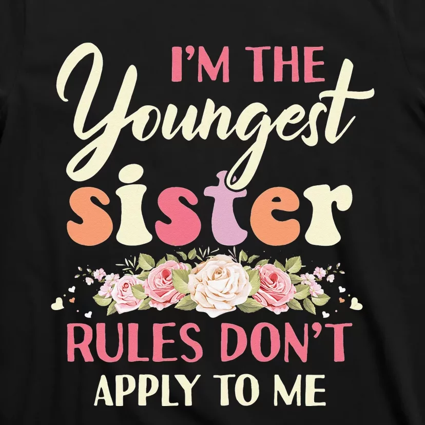 Youngest Sister Rules Don't Apply To Me Funny Sibling T-Shirt