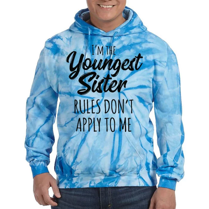 Youngest Sister Rules Don't Apply To Me Funny Tie Dye Hoodie