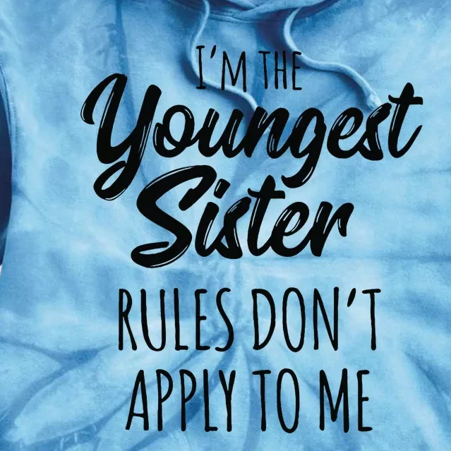 Youngest Sister Rules Don't Apply To Me Funny Tie Dye Hoodie