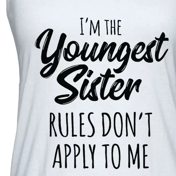 Youngest Sister Rules Don't Apply To Me Funny Ladies Essential Flowy Tank