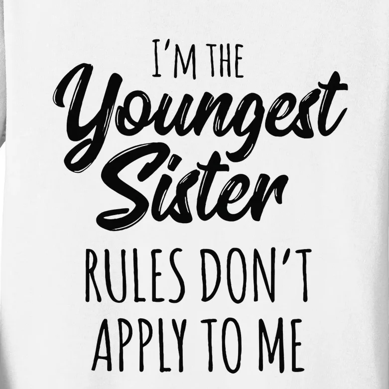 Youngest Sister Rules Don't Apply To Me Funny Kids Long Sleeve Shirt