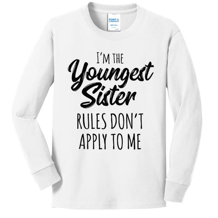 Youngest Sister Rules Don't Apply To Me Funny Kids Long Sleeve Shirt