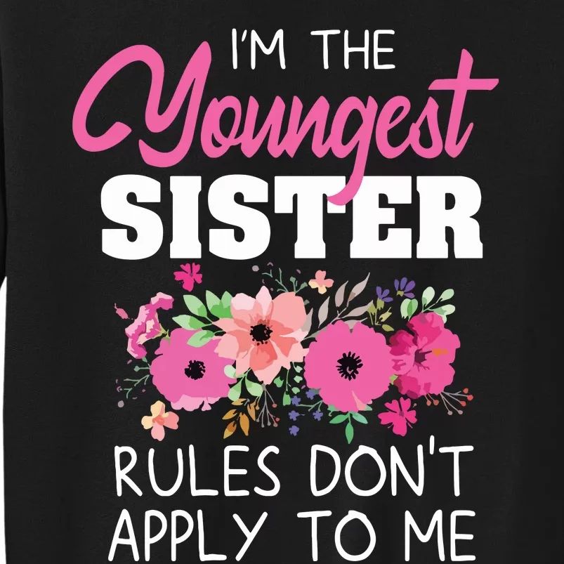 Youngest Sister Shirts Rules Dont Apply To Me Matching Tall Sweatshirt