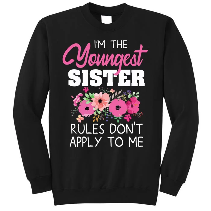 Youngest Sister Shirts Rules Dont Apply To Me Matching Tall Sweatshirt