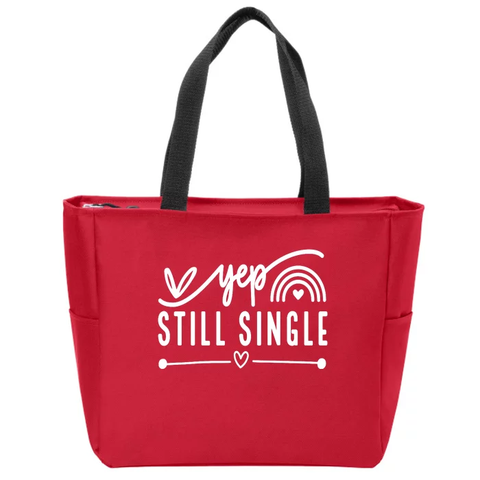 Yep. Still Single Valentines Day Anti Love Funny Zip Tote Bag