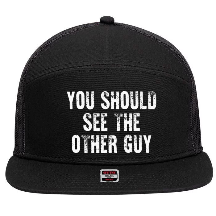 You Should See The Other Guy 7 Panel Mesh Trucker Snapback Hat